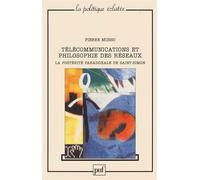 Télécommunications et philosophie des réseaux - la postérité paradoxale de Saint-Simon - Pierre Musso - Puf - Livre