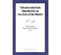 Telecommunications Liberalization on Two Sides of the Atlantic