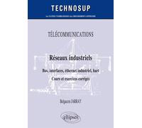 TÉLÉCOMMUNICATIONS - Réseaux industriels - Bus, interfaces, éthernet industriel, hart - Cours et exercices corrigés - Niveau B Cours et exercices corrigés niveau B - Belgacem Jarray - Ellipses - broch