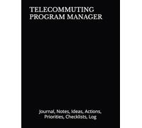 TELECOMMUTING PROGRAM MANAGER: Journal, Notes, Ideas, Actions, Priorities, Checklists, Log | Tool for Daily Goal Setting Tracker | Time Management | ... Journal Office Book Gifts for Meetings