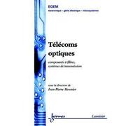 Télécoms optiques Composants à fibres, systèmes de transmission - Meunier - Hermes Science Publications - broché - Etude