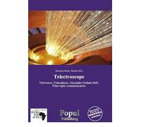 Telectroscope: Television, Videophone, Alexander Graham Bell, Fiber-optic communication
