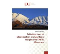 Télédétection et Modélisation du Manteau Neigeux de l'Atlas Marocain - Abdelghani BOUDHAR - Universitaires Europeennes - broché - Livre