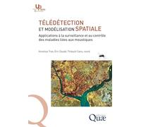 Télédétection et modélisation spatiale appliquées à l'épidémiologie: Applications à la surveillance et au contrôle des maladies liées aux moustiques