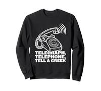 Télégraphe, téléphone, raconte à Un Grec - Funny Greece Gossip Sweatshirt