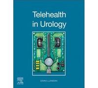 Telehealth in Urology by Lundon & Dara & MD MBA PhD Director of Clinical Trials & Innovation & Assistant Professor of Urology & Icahn School of Medicine a Lundon Dara MD MBA PhD Director of Clinical T