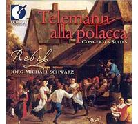 Telemann Alla Polacca - Suite Twv55, Concerto Pour Flûte Traversière Twv51, Concerto Polonoise Pour Cordes Twv43, Suite Pour Flûte Traversiere Et Cordes Twv55 - Ensemble Rebel