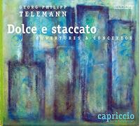 Telemann : Dolce E Staccato, Ouvertures et Concertos