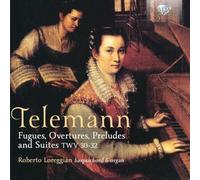 Telemann: Fugues, Overtures, Preludes and Suites, Twv30-32