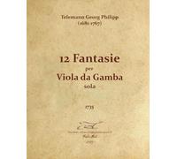 Telemann Georg Philipp (1681-1767) - 12 Fantasie per Viola da Gamba sola - 1735