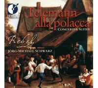 Telemann Georg Philipp – Alla Polacca : Suite TWV55 et Concertos TWV51/TWV43 – Import – Rebel