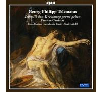 Telemann : Ich Will Den Kreuzweg Gerne Gehen, Cantates de la Passion. Mertens, Ad-El.