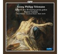 Telemann : Ich Will Den Kreuzweg Gerne Gehen, Cantates de la Passion. Mertens, Ad-El