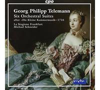 Telemann : Six Orchestral Suites After Die Kleine Kammermusik 1716