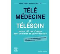 Télémédecine et télésoin: Inclus 100 cas d'usage pour une mise en oeuvre réussie