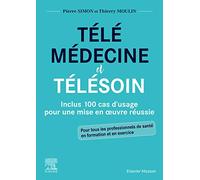 Télémédecine et télésoin: Inclus 100 cas d'usage pour une mise en oeuvre réussie