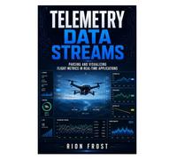 Telemetry Data Streams: Parsing and Visualizing Flight Metrics in Real-Time Applications