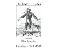 TELENOTHIANS An Inquiry into the Limits of Hybridization: Volume II Other Composites