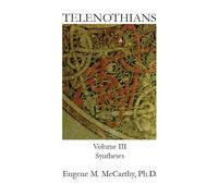 TELENOTHIANS An Inquiry into the Limits of Hybridization: Volume III Syntheses