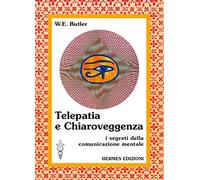 Telepatia e chiaroveggenza. I segreti della comunicazione mentale
