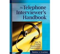 Telephone Interviewer Handbook: How To Conduct Standardized Conversations