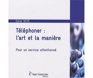 Téléphoner : l'art et la manière: Pour un service attentionné