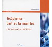 Téléphoner : l'art et la manière Pour un service attentionné. - Didier Noyé - Insep Consulting - broché - Guide