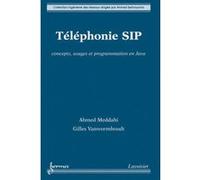 Gilles Vanwormhoudt & Ahmed MEDDAHI – Téléphonie SIP – Concepts et programmation en Java – Broché