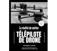 TÉLÉPILOTE DE DRONE: La réalité du métier