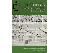 Telepoetics: Writing the Phone in Literature, Culture and Theory
