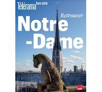 Télérama Hors-Série N°251 : Retrouver Notre-Dame - Décembre 2024