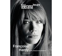 Télérama HS N°11 : Françoise Hardy - Juin 2024 La vie, l'amour et les chansons - Collectif - Telerama Hors-Serie - broché - Revue