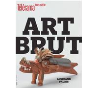Télérama HS N°254 : Art Brut - Juin 2025 Au Grand Palais - Télérama - Telerama Hors-Serie - broché - Revue