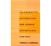 Telerobotics, Automation, and Human Supervisory Control