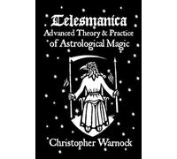 Telesmanica: Advanced Theory and Practice of Astrological Magic