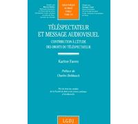 Telespectateur Et Message Audiovisuel - Contribution A L'etude Des Droits Du Telespectateur