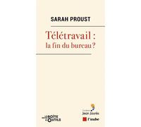 Télétravail : la fin du bureau? - Sarah Proust - L'aube Eds De - broché - Essai