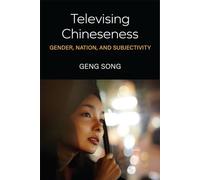 Televising Chineseness: Gender, Nation, and Subjectivity