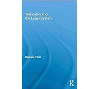 Television and the Legal System, Routledge Studies in Law, Society and Popular Culture Barbara Villez (Auteur)