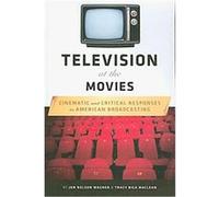 Television at the Movies Jon Nelson Wagner, Tracy Biga Maclean (Auteur)