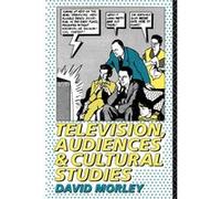 Television Audiences and Cultural Studies by David Morley David Morley (Auteur)