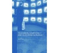 Television, Democracy And Elections In Russia