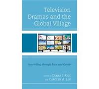 Television Dramas and the Global Village Edited by Diana I Rios , Edited by Carolyn A Lin , Contributions by Saleem Abbas , Contributions by Gordon Alley Young , Contributions by Inna Arzumanova , Con