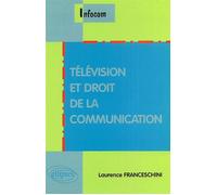 Télévision et droit de la communication - Laurence Franceschini - Ellipses - broché - Etude