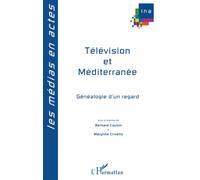 Télévision et méditerranée Généalogie d'un regard - Maryline Crivello - L'harmattan - broché - Etude