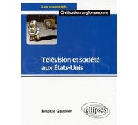 Télévision et société aux États-Unis - Brigitte Gauthier - Ellipses - broché - Livre