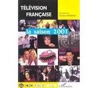 Television française la saison 2001 Christian-Marc Bosséno (Auteur)