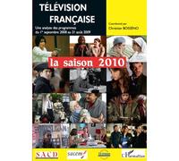 Télévision française La saison 2010 Une analyse des programmes du 1er septembre 2008 au 31 août 2009 - Christian-Marc Bosséno - L'harmattan - broché - Etude