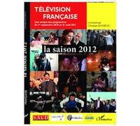 Télévision française la saison 2012 Christian-Marc Bosséno (Auteur)