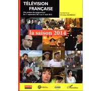 Télévision française : la saison 2014 Une analyse des programmes du 1er septembre 2011 au 31 août 2013 - Christian-Marc Bosséno - L'harmattan - broché - Essai